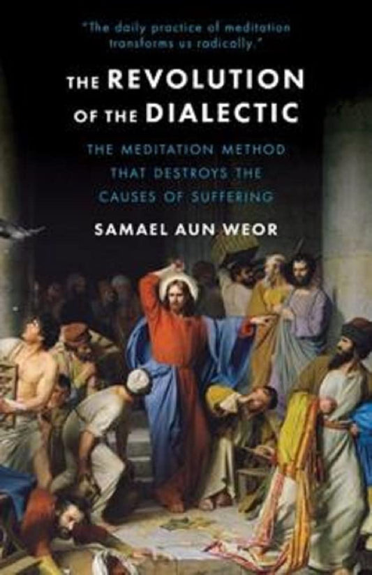 The Revolution of the Dialectic : Esoteric Psychology and Meditation, Practical Methods for Intense